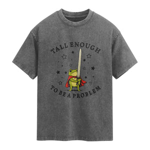 Funny Tall Enough To Be A Problem Washed Cotton T-Shirt Frog Sword Knight Medieval Fantasy Gift