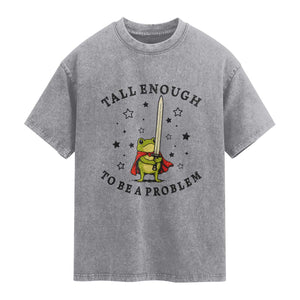 Funny Tall Enough To Be A Problem Washed Cotton T-Shirt Frog Sword Knight Medieval Fantasy Gift