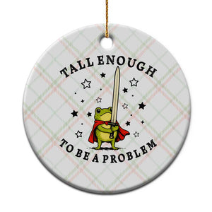 Funny Tall Enough To Be A Problem Ceramic Ornament Frog Sword Knight Medieval Fantasy Gift TS12 1pc Christmas Plaid Print Your Wear