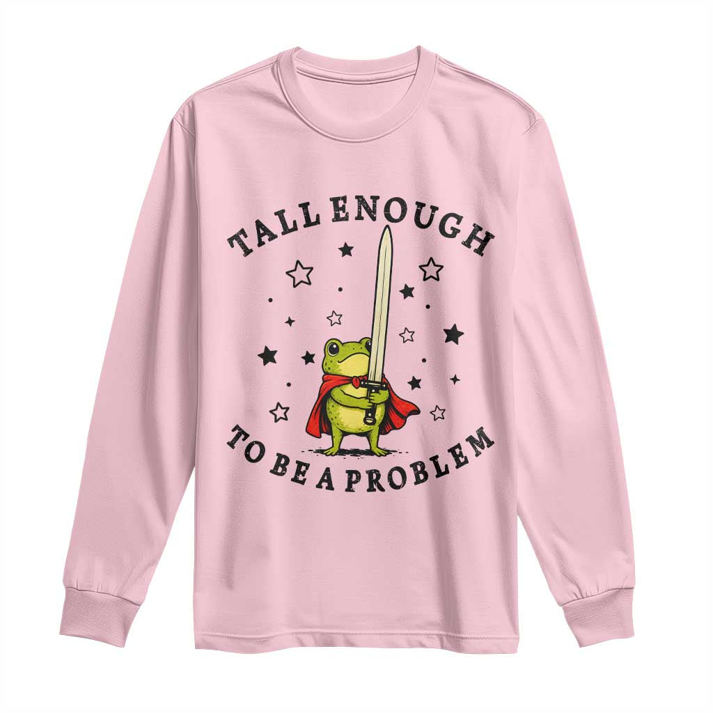 Funny Tall Enough To Be A Problem Long Sleeve Shirt Frog Sword Knight Medieval Fantasy Gift TS12 Light Pink Print Your Wear