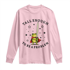 Funny Tall Enough To Be A Problem Long Sleeve Shirt Frog Sword Knight Medieval Fantasy Gift TS12 Light Pink Print Your Wear