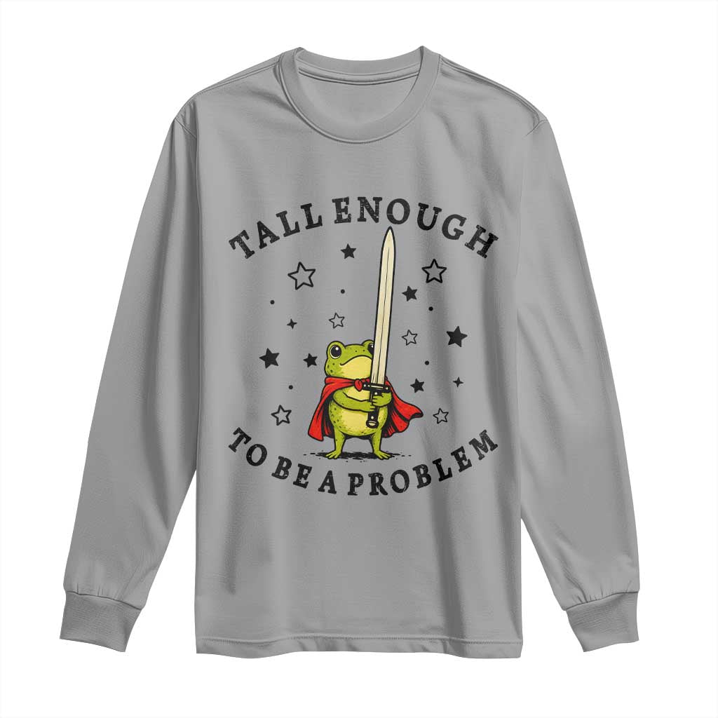 Funny Tall Enough To Be A Problem Long Sleeve Shirt Frog Sword Knight Medieval Fantasy Gift TS12 Sport Gray Print Your Wear