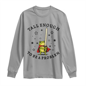 Funny Tall Enough To Be A Problem Long Sleeve Shirt Frog Sword Knight Medieval Fantasy Gift TS12 Sport Gray Print Your Wear