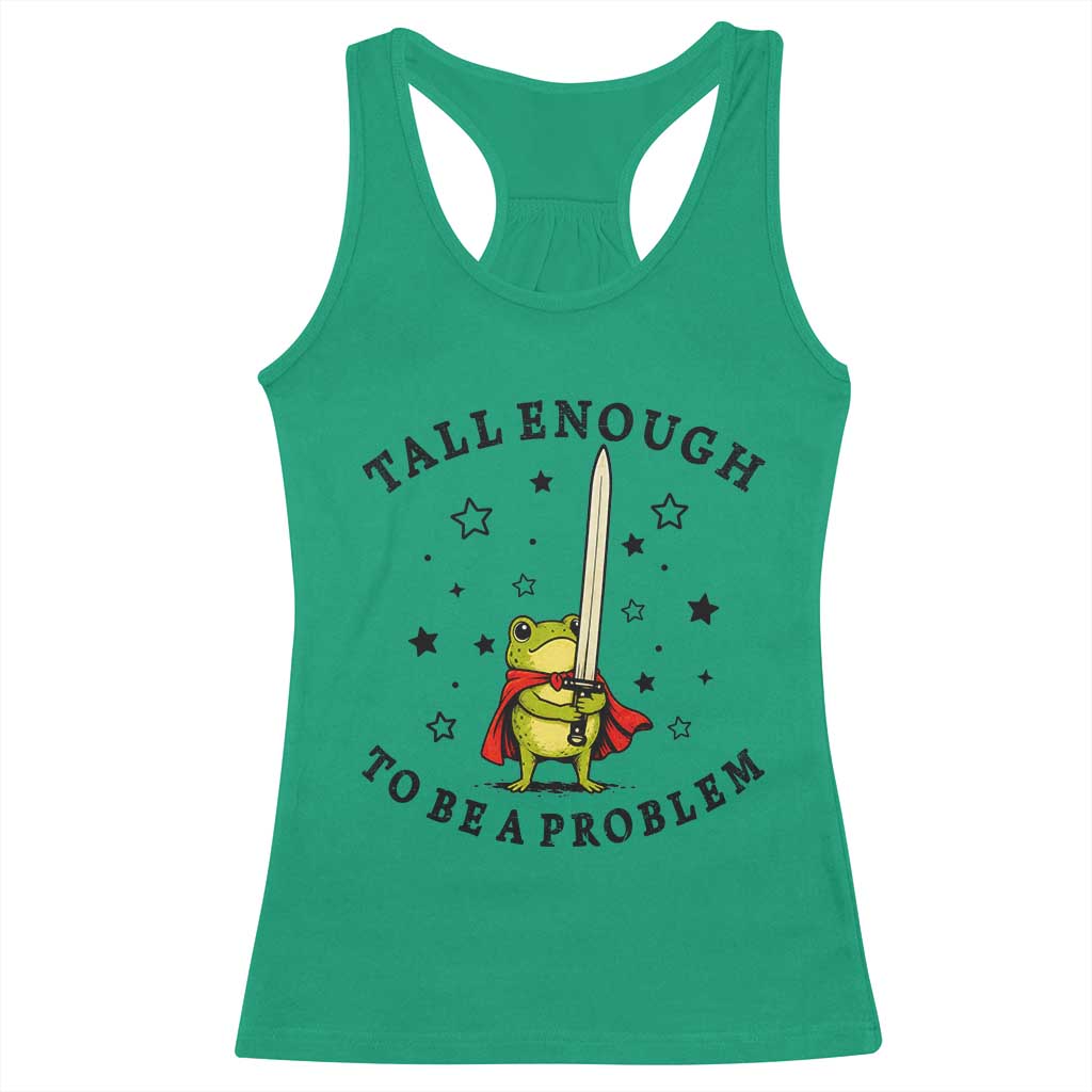 Funny Tall Enough To Be A Problem Racerback Tank Top Frog Sword Knight Medieval Fantasy Gift TS12 Irish Green Print Your Wear