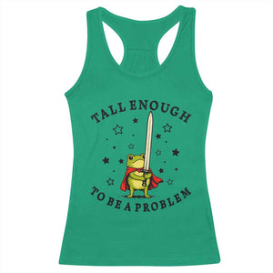 Funny Tall Enough To Be A Problem Racerback Tank Top Frog Sword Knight Medieval Fantasy Gift TS12 Irish Green Print Your Wear