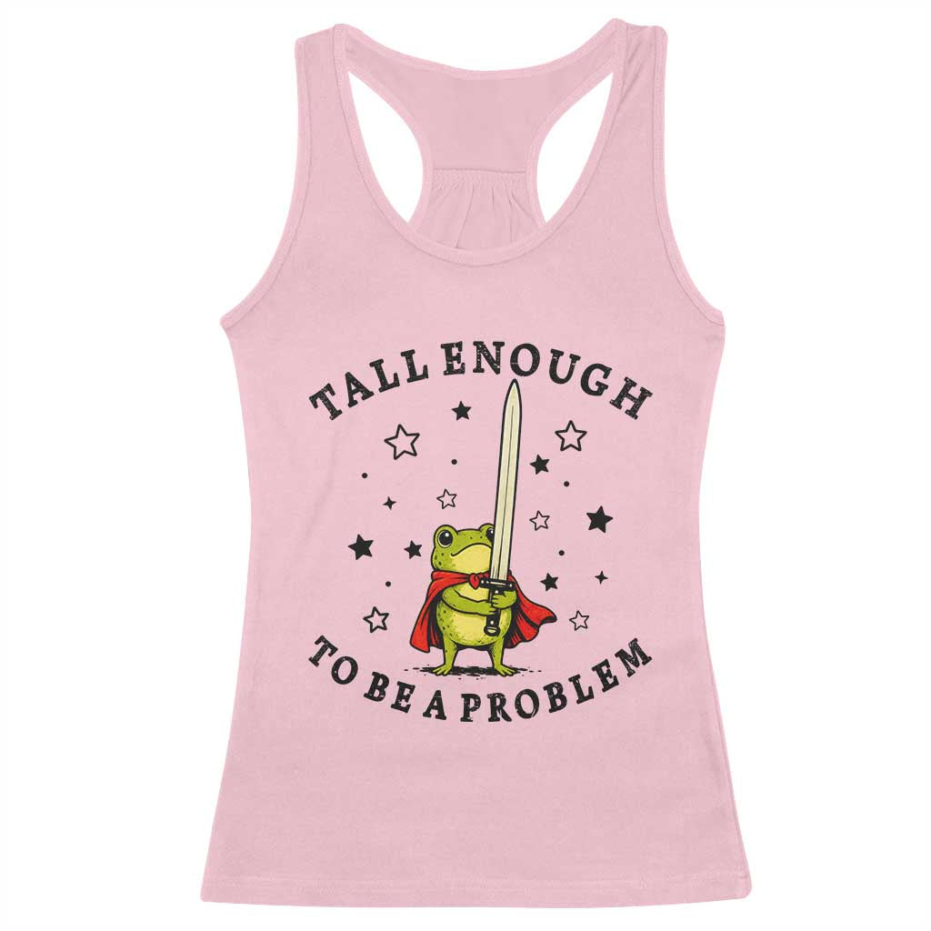 Funny Tall Enough To Be A Problem Racerback Tank Top Frog Sword Knight Medieval Fantasy Gift TS12 Light Pink Print Your Wear