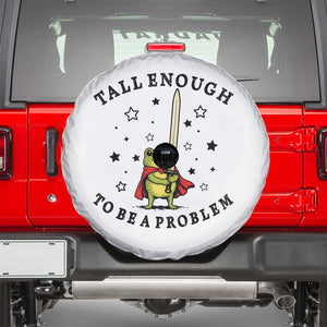 Funny Tall Enough To Be A Problem Spare Tire Cover Frog Sword Knight Medieval Fantasy Gift TS12 White Print Your Wear