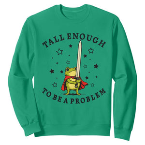 Funny Tall Enough To Be A Problem Sweatshirt Frog Sword Knight Medieval Fantasy Gift TS12 Irish Green Print Your Wear