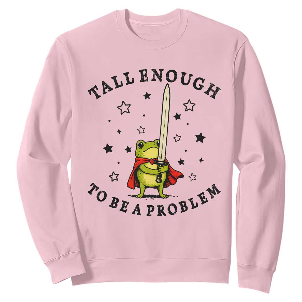 Funny Tall Enough To Be A Problem Sweatshirt Frog Sword Knight Medieval Fantasy Gift TS12 Light Pink Print Your Wear