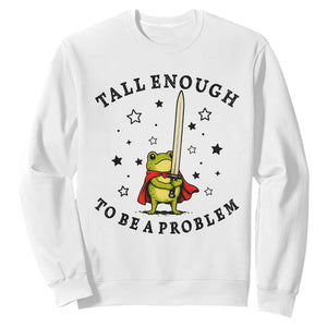 Funny Tall Enough To Be A Problem Sweatshirt Frog Sword Knight Medieval Fantasy Gift TS12 White Print Your Wear