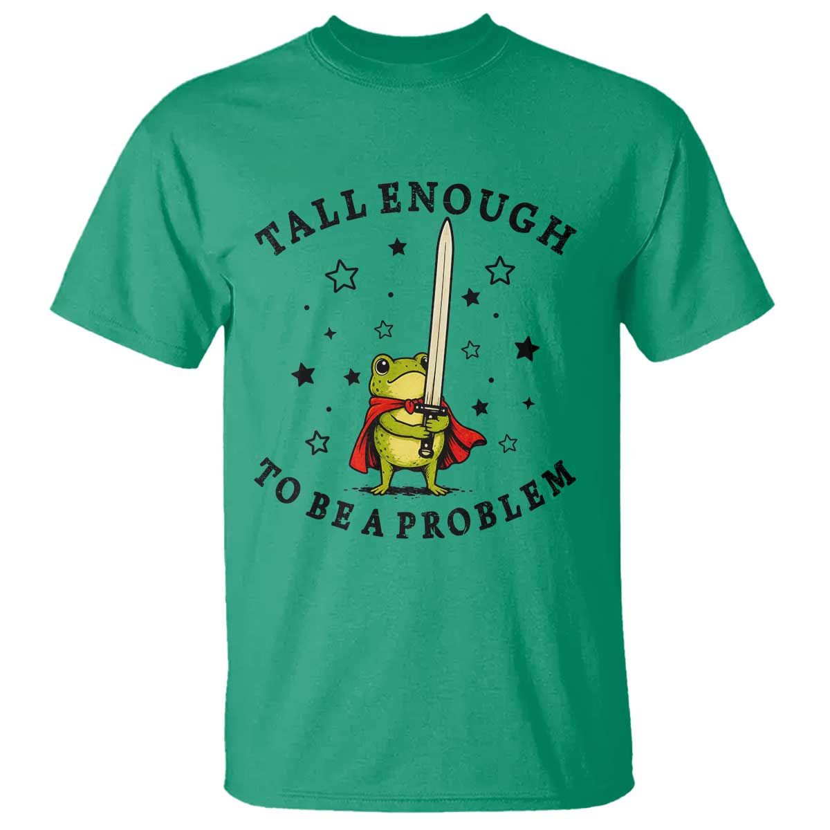 Funny Tall Enough To Be A Problem T Shirt Frog Sword Knight Medieval Fantasy Gift TS12 Irish Green Print Your Wear