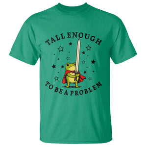 Funny Tall Enough To Be A Problem T Shirt Frog Sword Knight Medieval Fantasy Gift TS12 Irish Green Print Your Wear