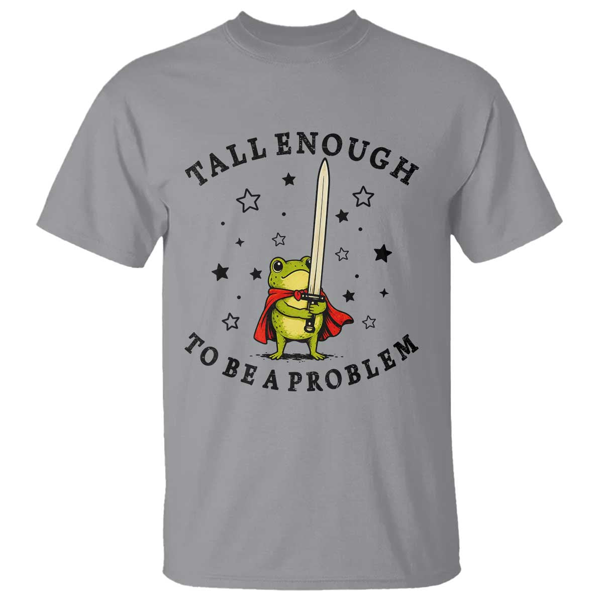 Funny Tall Enough To Be A Problem T Shirt Frog Sword Knight Medieval Fantasy Gift TS12 Sport Gray Print Your Wear