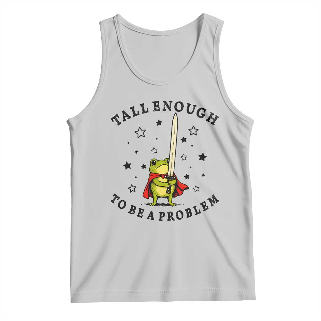 Funny Tall Enough To Be A Problem Tank Top Frog Sword Knight Medieval Fantasy Gift TS12 Ash Print Your Wear