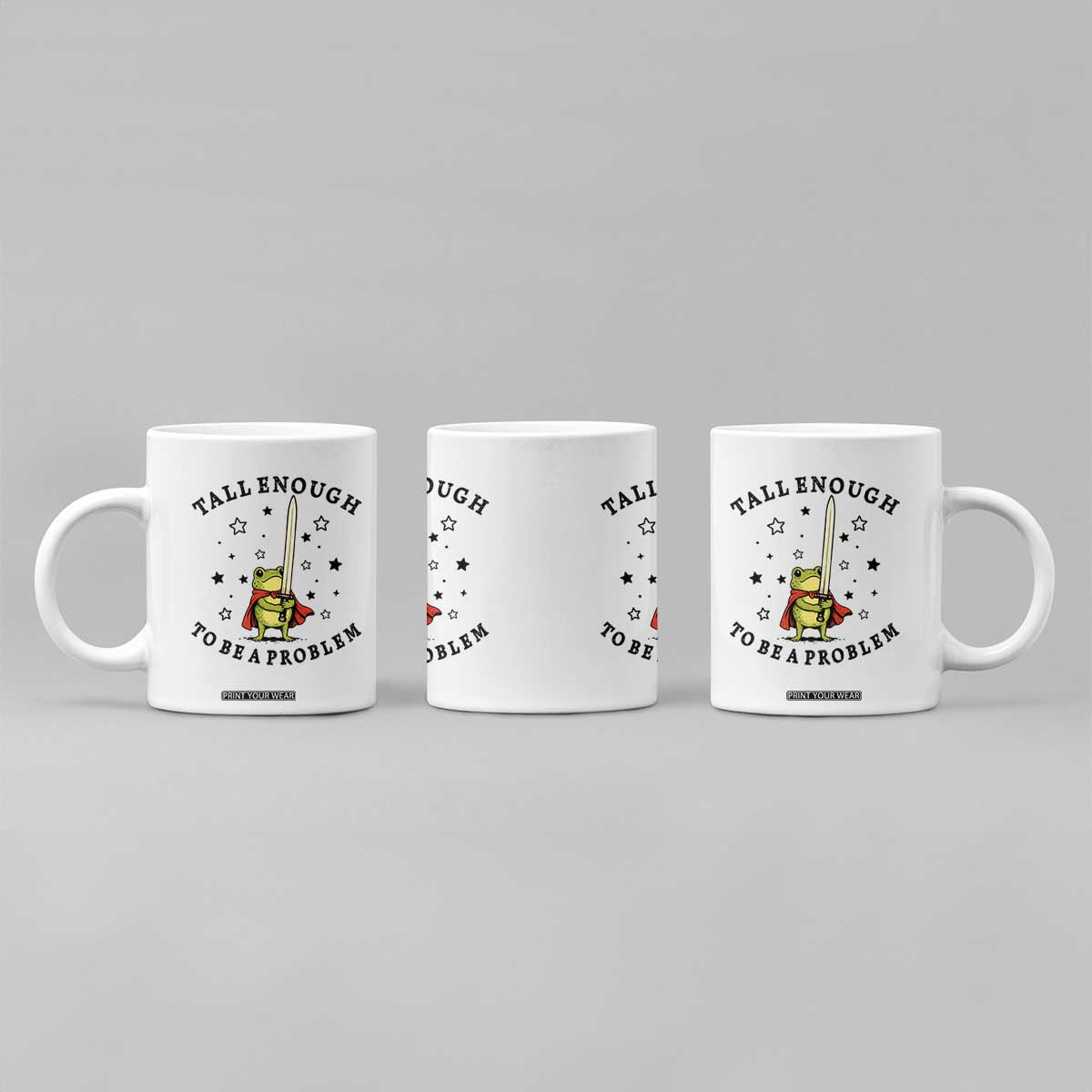Funny Tall Enough To Be A Problem Coffee Mug Frog Sword Knight Medieval Fantasy Gift TS12 Print Your Wear