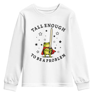 Funny Tall Enough To Be A Problem Youth Sweatshirt Frog Sword Knight Medieval Fantasy Gift TS12 White Print Your Wear