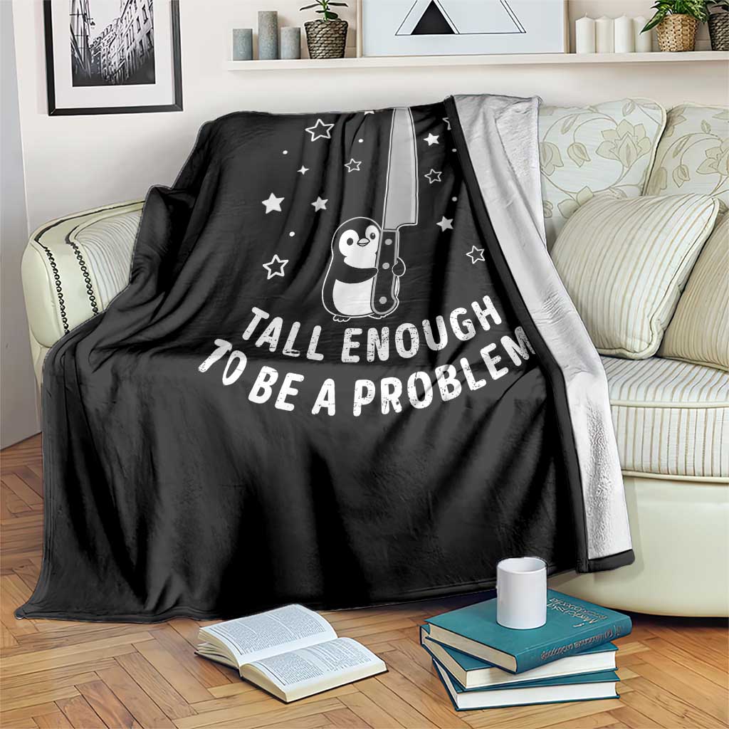 Funny Tall Enough To Be A Problem Throw Blanket Adorable Penguin Lover Gift TS12 Print Your Wear