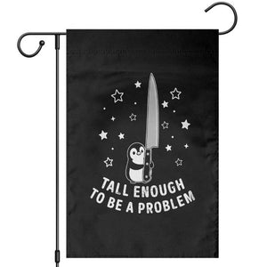 Funny Tall Enough To Be A Problem Garden Flag Adorable Penguin Lover Gift TS12 Black Print Your Wear