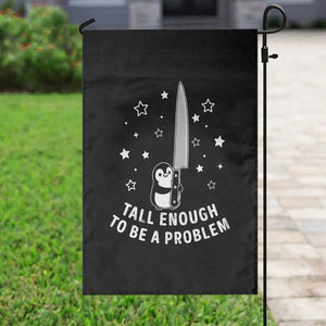 Funny Tall Enough To Be A Problem Garden Flag Adorable Penguin Lover Gift TS12 Print Your Wear