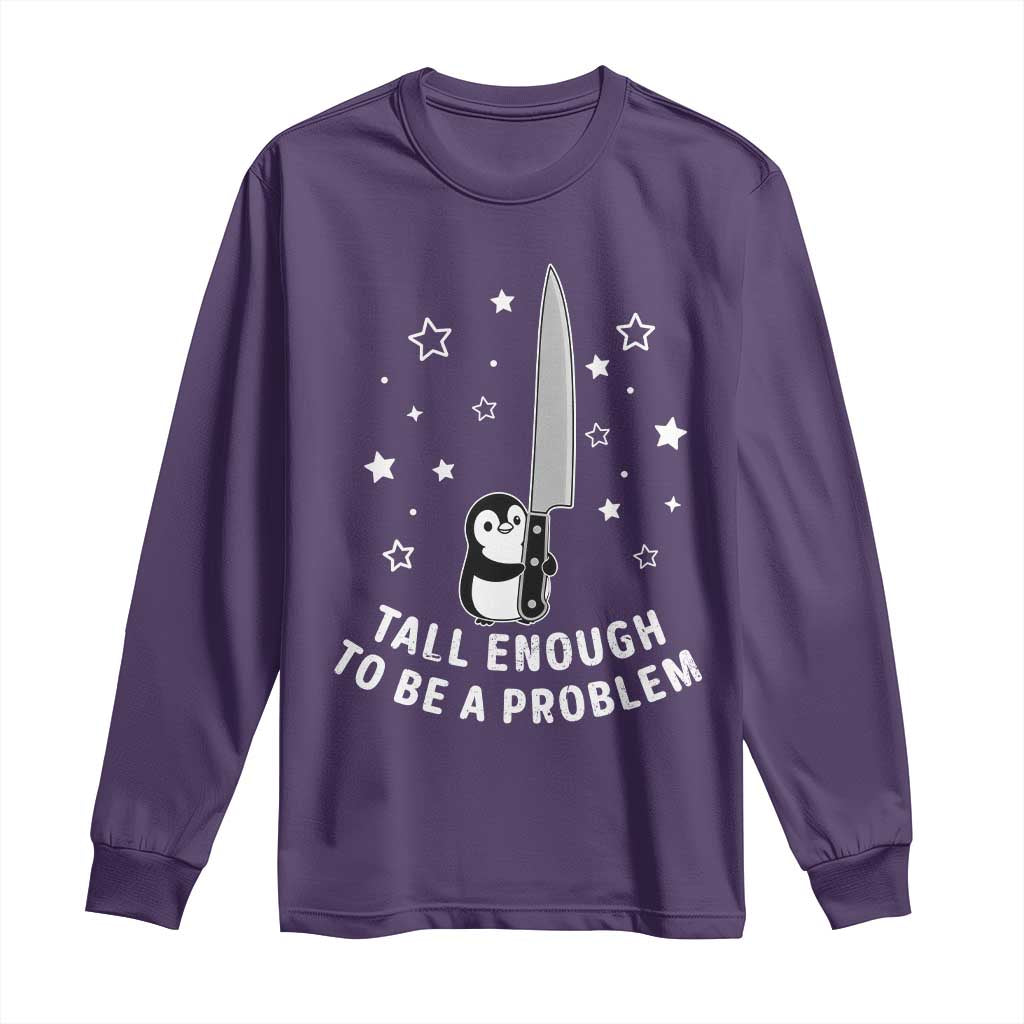 Funny Tall Enough To Be A Problem Long Sleeve Shirt Adorable Penguin Lover Gift TS12 Purple Print Your Wear