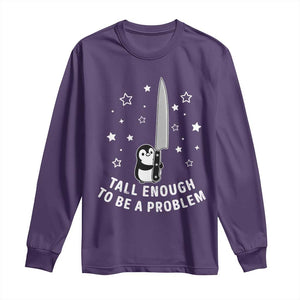 Funny Tall Enough To Be A Problem Long Sleeve Shirt Adorable Penguin Lover Gift TS12 Purple Print Your Wear