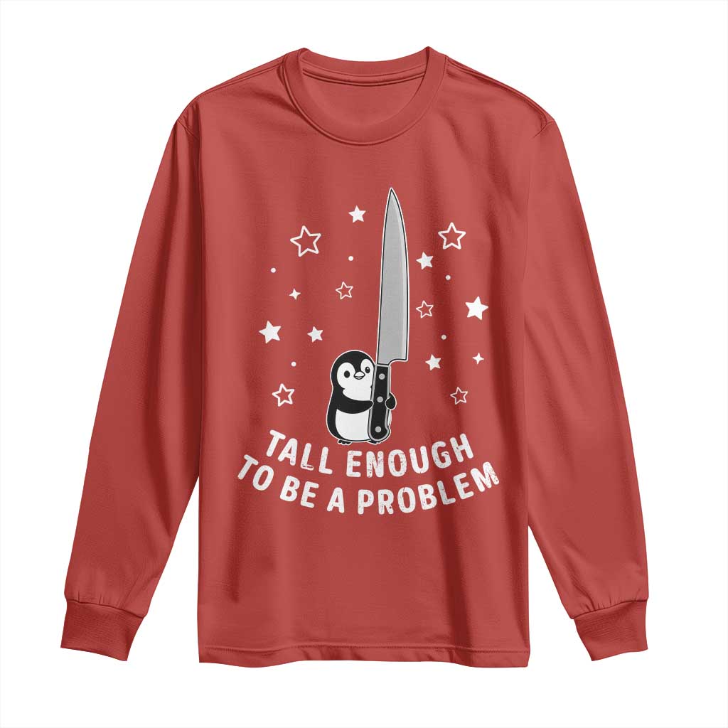 Funny Tall Enough To Be A Problem Long Sleeve Shirt Adorable Penguin Lover Gift TS12 Red Print Your Wear