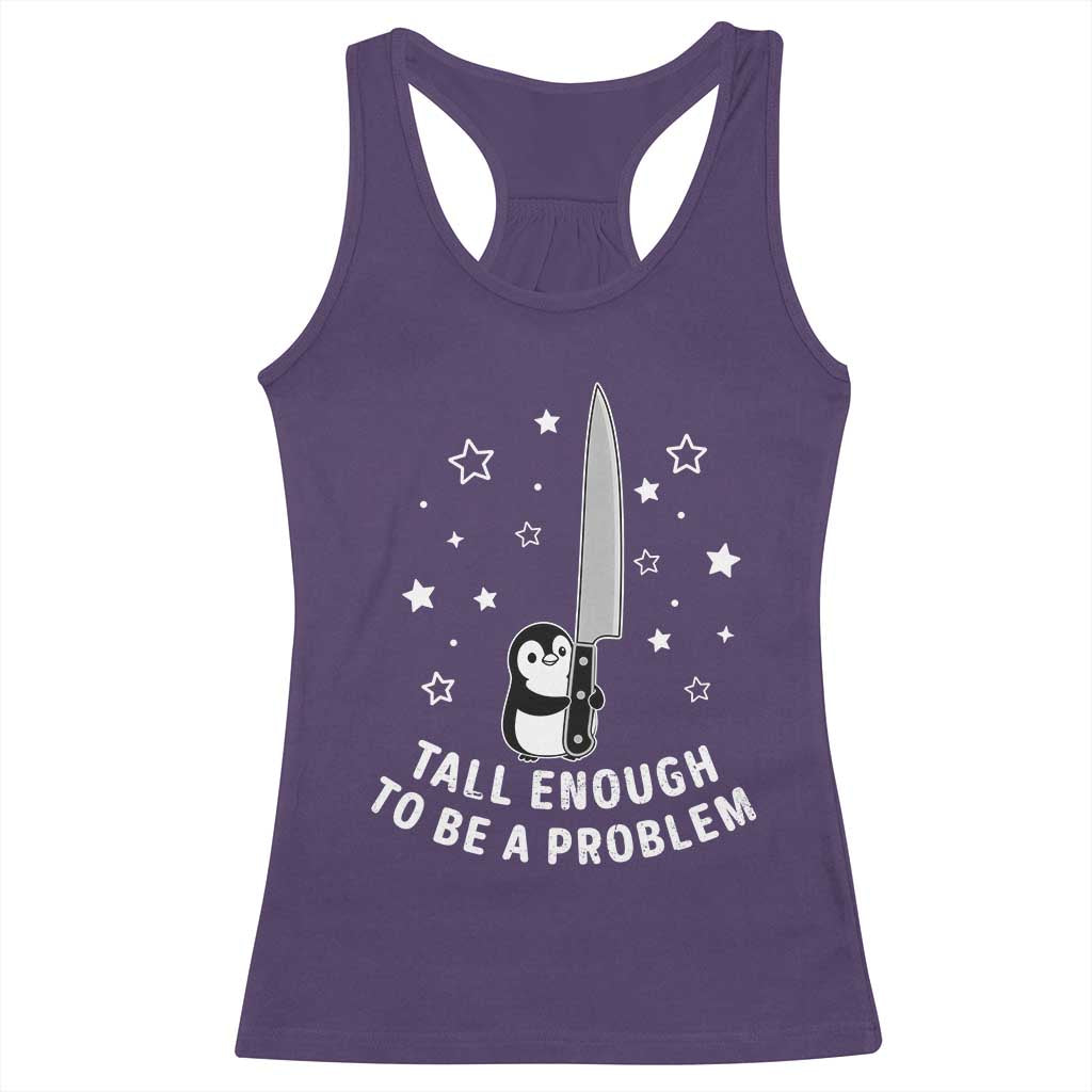 Funny Tall Enough To Be A Problem Racerback Tank Top Adorable Penguin Lover Gift TS12 Purple Print Your Wear
