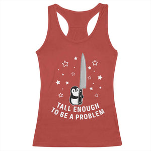 Funny Tall Enough To Be A Problem Racerback Tank Top Adorable Penguin Lover Gift TS12 Red Print Your Wear