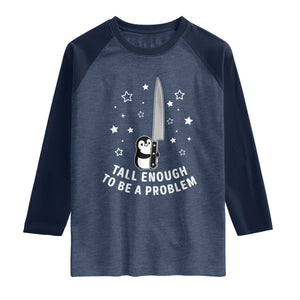 Funny Tall Enough To Be A Problem Raglan Shirt Adorable Penguin Lover Gift TS12 Heather Denim Navy Print Your Wear