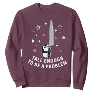 Funny Tall Enough To Be A Problem Sweatshirt Adorable Penguin Lover Gift TS12 Maroon Print Your Wear