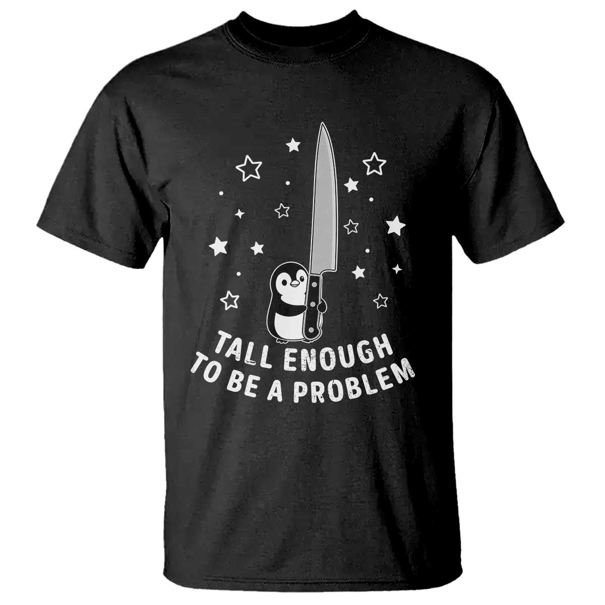 Funny Tall Enough To Be A Problem T Shirt Adorable Penguin Lover Gift TS12 Black Print Your Wear