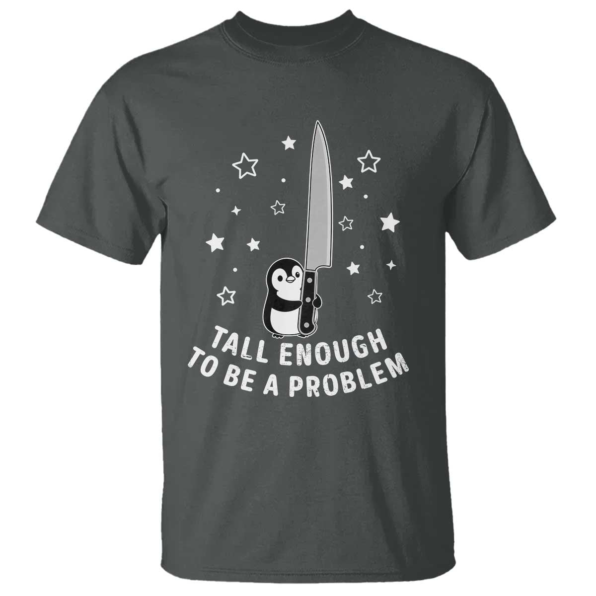 Funny Tall Enough To Be A Problem T Shirt Adorable Penguin Lover Gift TS12 Dark Heather Print Your Wear