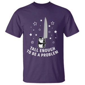 Funny Tall Enough To Be A Problem T Shirt Adorable Penguin Lover Gift TS12 Purple Print Your Wear