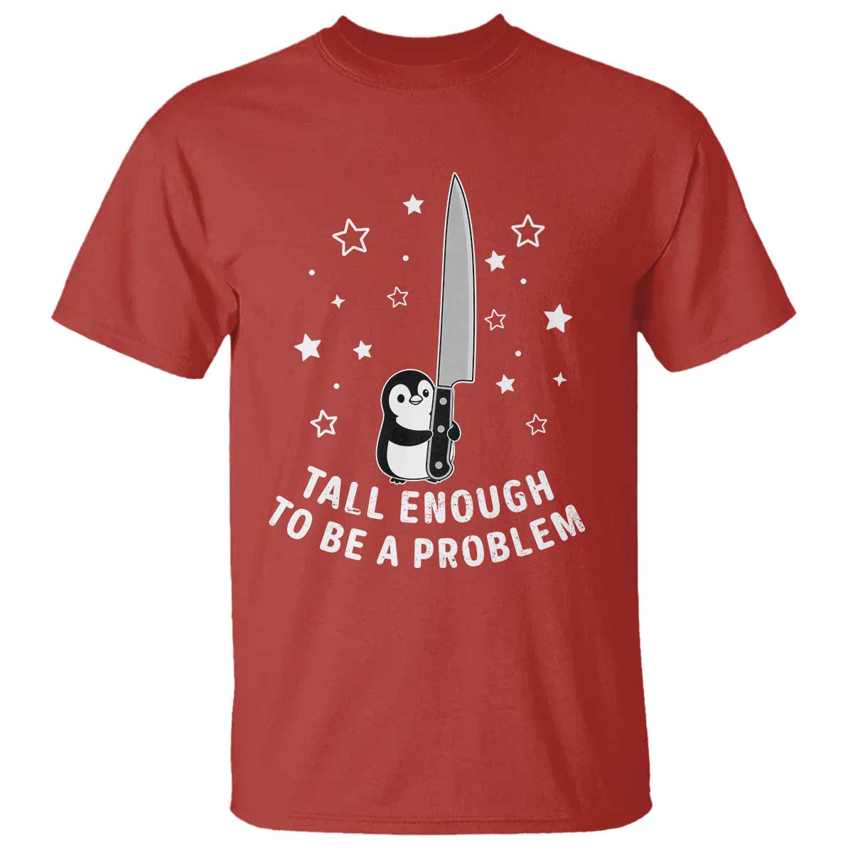 Funny Tall Enough To Be A Problem T Shirt Adorable Penguin Lover Gift TS12 Red Print Your Wear
