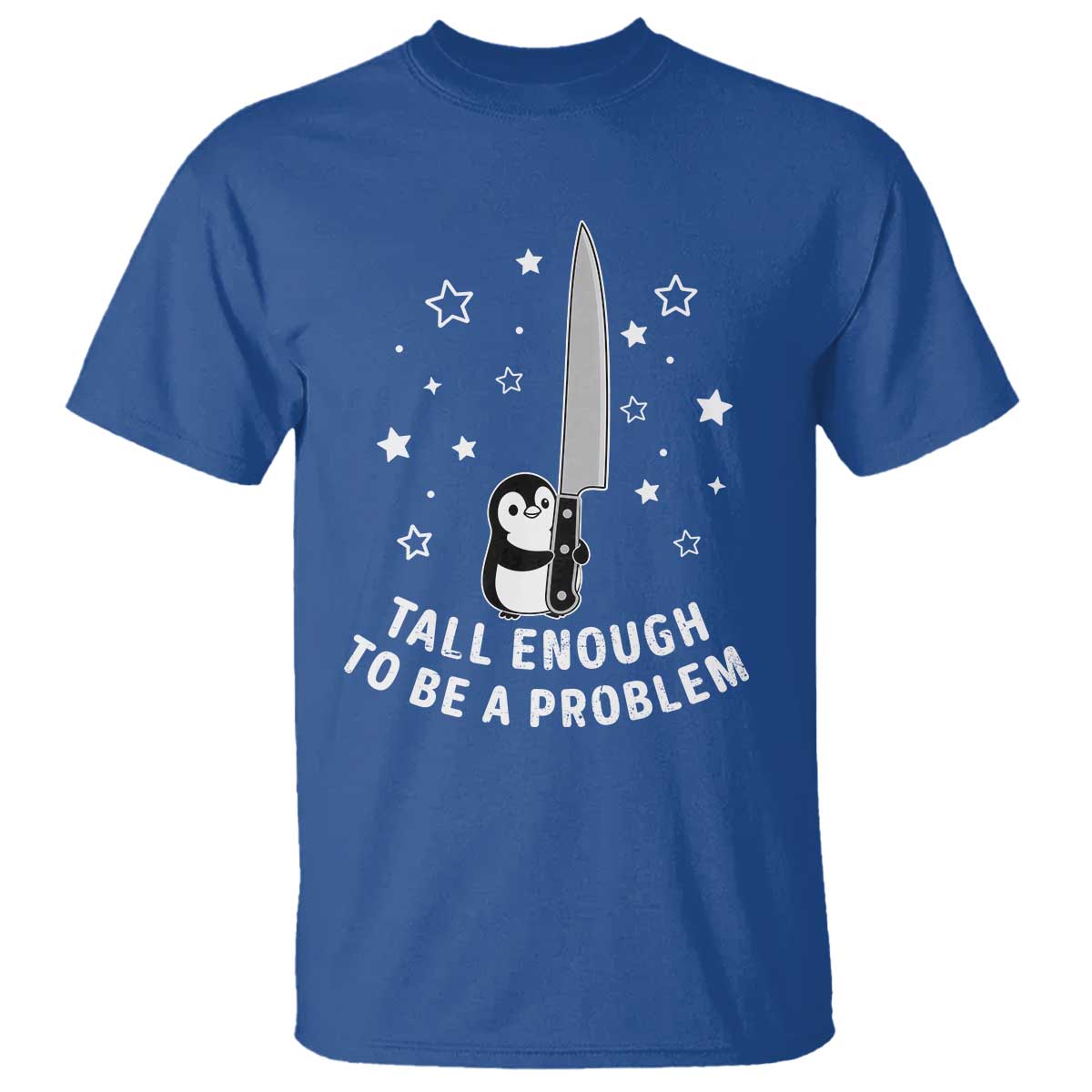 Funny Tall Enough To Be A Problem T Shirt Adorable Penguin Lover Gift TS12 Royal Blue Print Your Wear