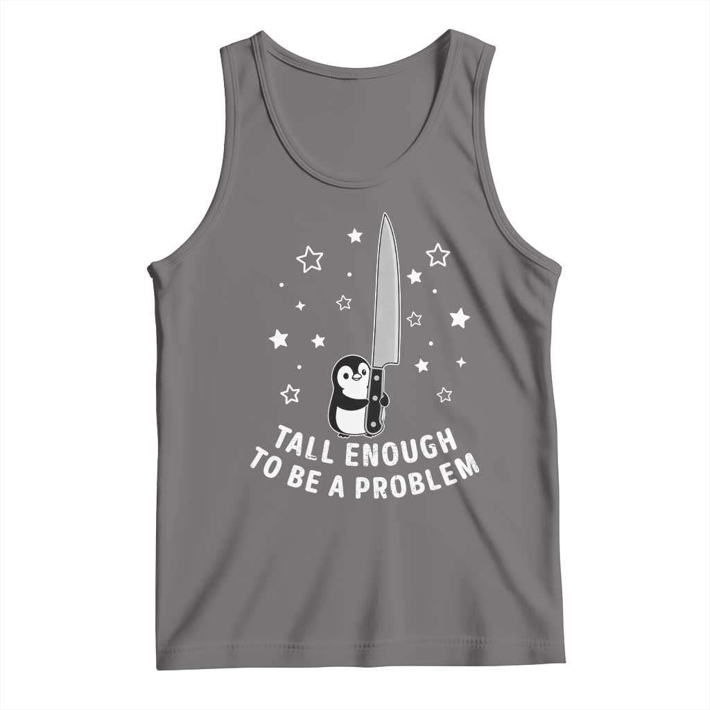 Funny Tall Enough To Be A Problem Tank Top Adorable Penguin Lover Gift TS12 Deep Heather Print Your Wear