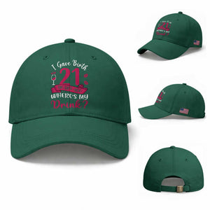 I Gave Birth 21 Years Ago Where Is My Drink Baseball Cap Proud Mama Twenty First Birthday Gift