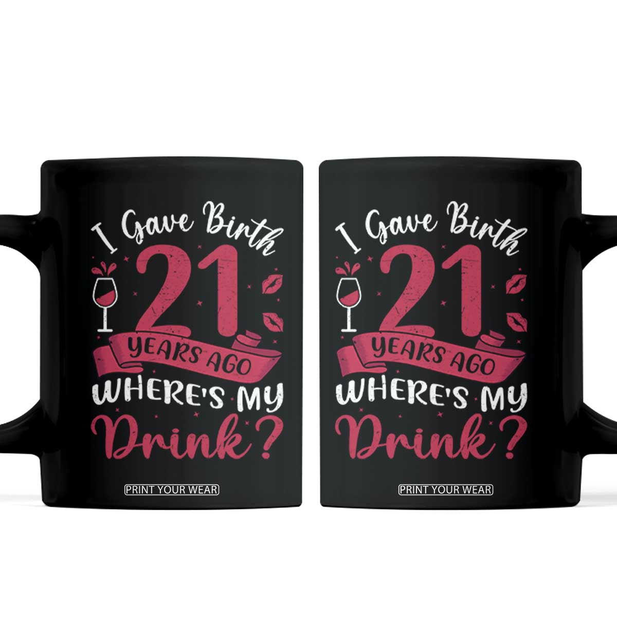 I Gave Birth 21 Years Ago Where Is My Drink Coffee Mug Proud Mama Twenty First Birthday Gift