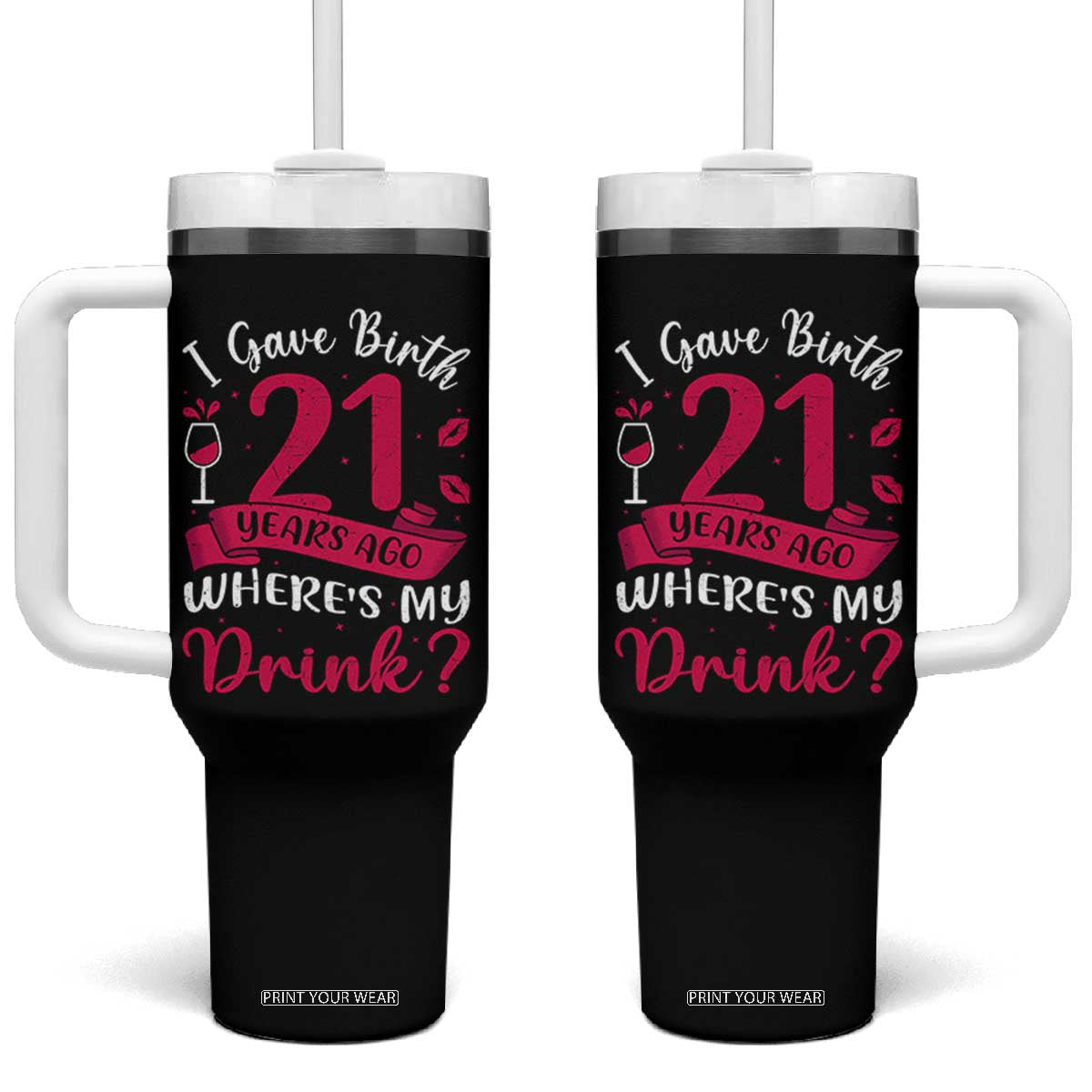 I Gave Birth 21 Years Ago Where Is My Drink Tumbler With Handle Proud Mama Twenty First Birthday Gift