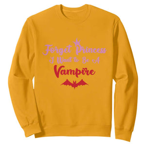 Forget Princess I Want To Be A Vampire Sweatshirt Funny Gothic Girl Halloween Gift TS12 Gold Print Your Wear