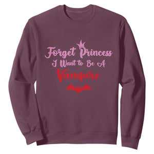 Forget Princess I Want To Be A Vampire Sweatshirt Funny Gothic Girl Halloween Gift TS12 Maroon Print Your Wear