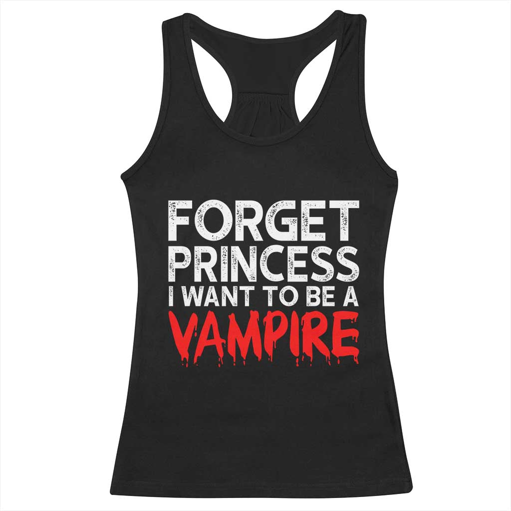 Forget Princess I Want To Be A Vampire Racerback Tank Top Gothic Girl Spooky Halloween Gift TS12 Black Print Your Wear