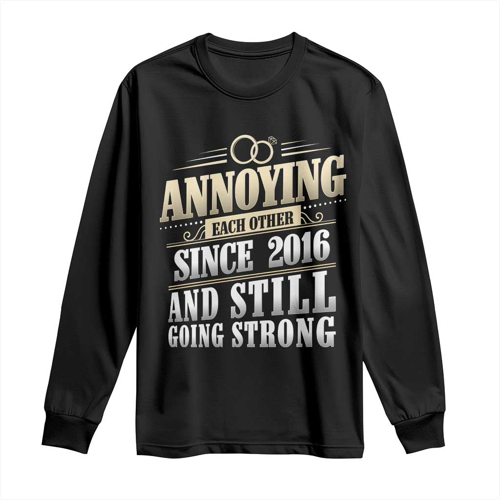 Vintage 10th Wedding Anniversary Long Sleeve Shirt Annoying Each Other Since 2016 Still Going Strong