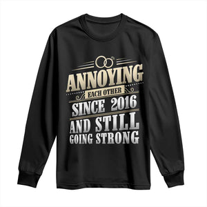 Vintage 10th Wedding Anniversary Long Sleeve Shirt Annoying Each Other Since 2016 Still Going Strong