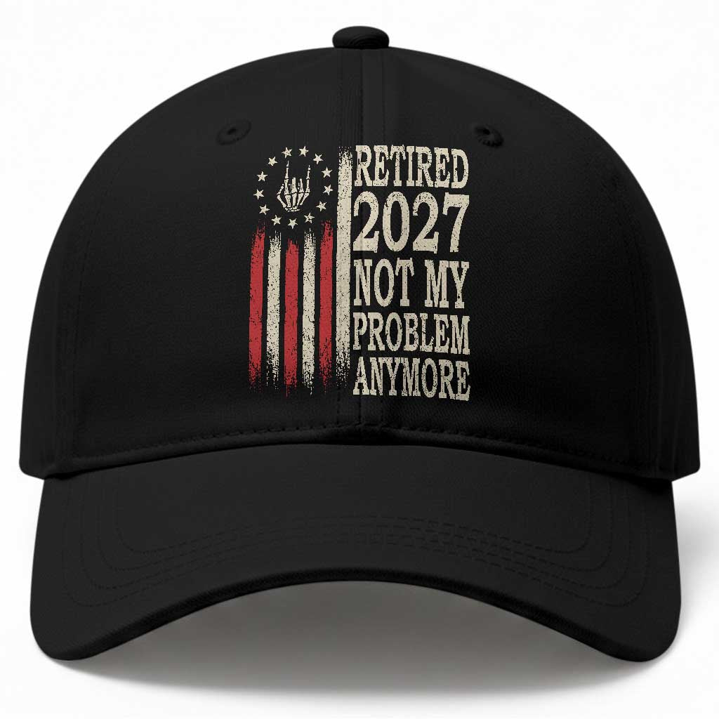 Funny Retirement 2027 American Flag Baseball Cap Not My Problem Anymore