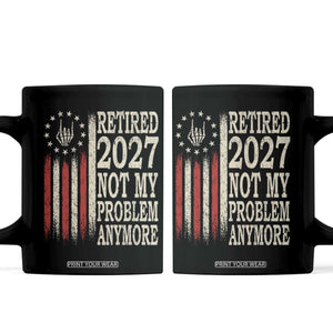 Funny Retirement 2027 American Flag Coffee Mug Not My Problem Anymore