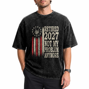 Funny Retirement 2027 American Flag Washed Cotton T-Shirt Not My Problem Anymore