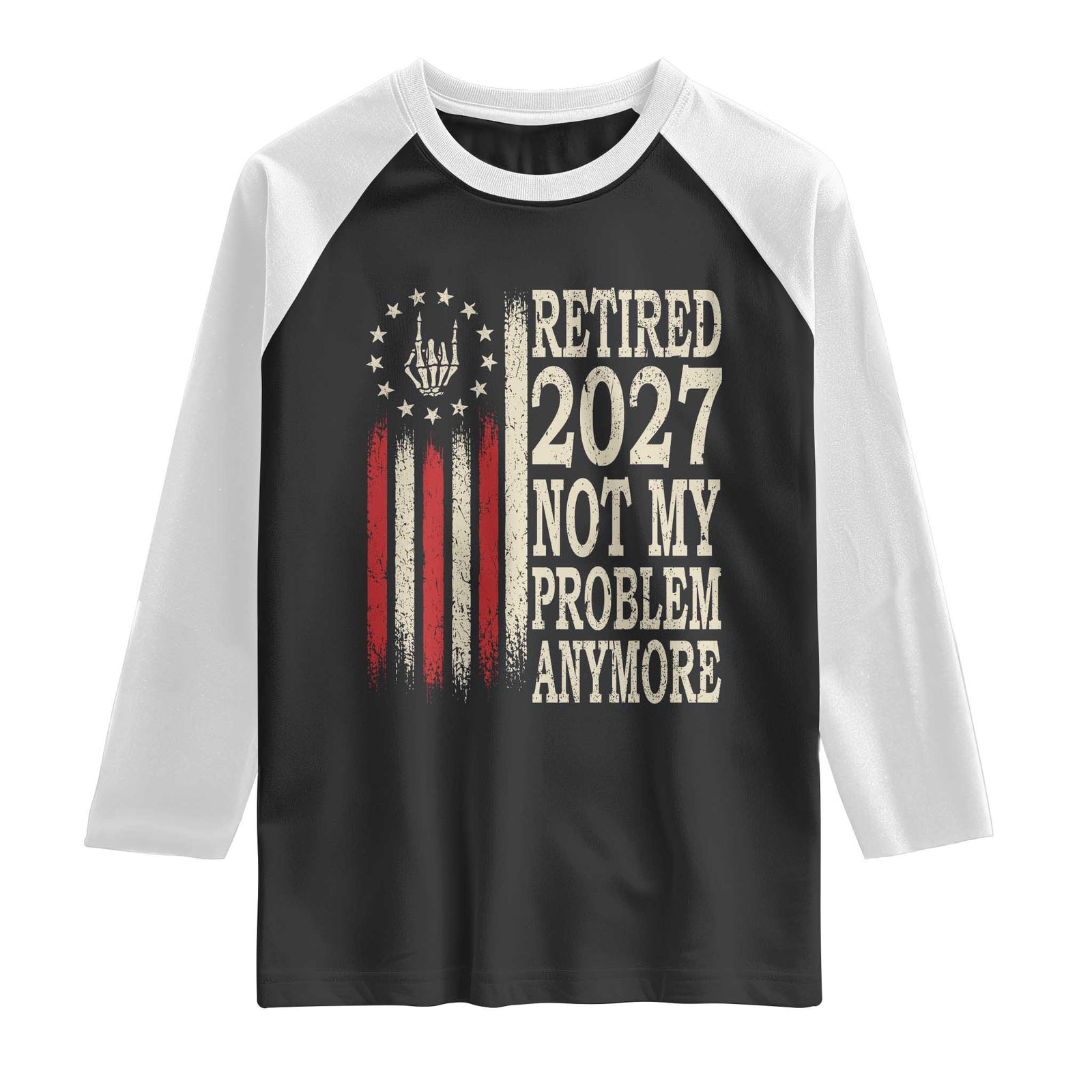 Funny Retirement 2027 American Flag Raglan Shirt Not My Problem Anymore