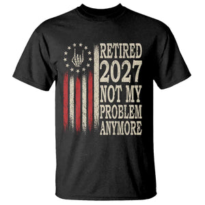 Funny Retirement 2027 American Flag T Shirt Not My Problem Anymore