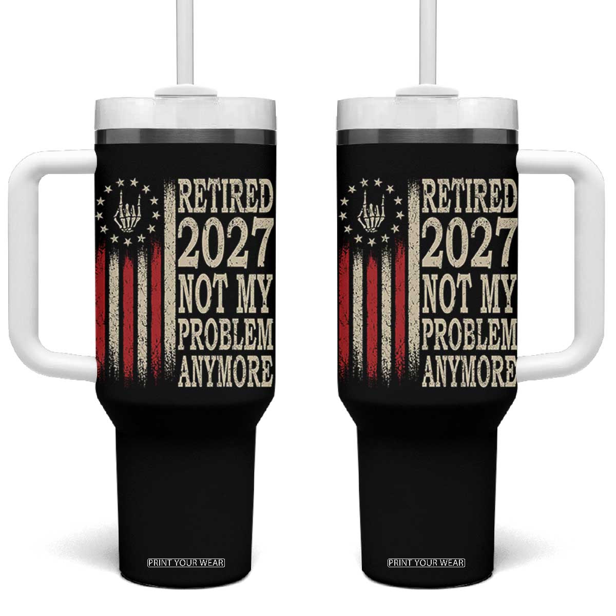 Funny Retirement 2027 American Flag Tumbler With Handle Not My Problem Anymore